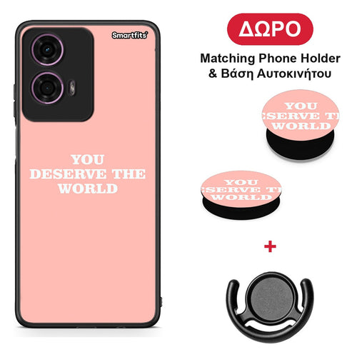 You Deserve The World - Motorola G24 θήκη + Δώρο Phone Holder & Βάση Αυτοκινήτου