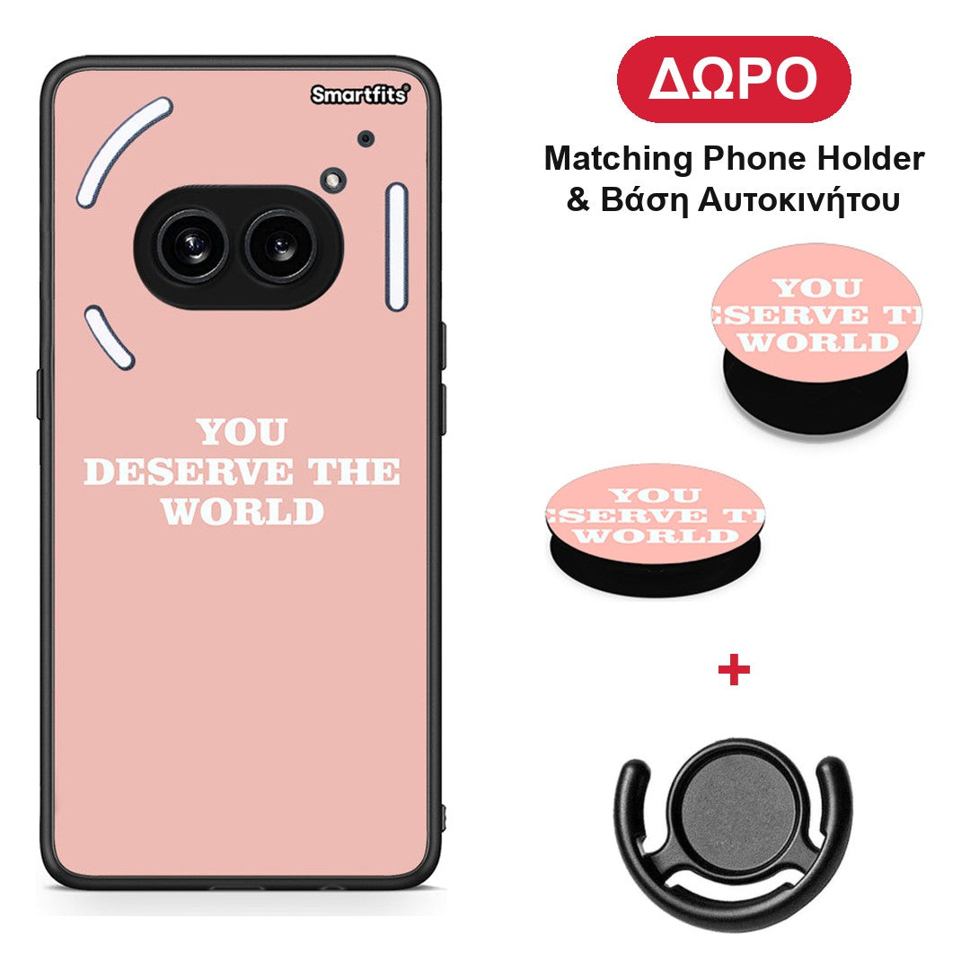 You Deserve The World - Nothing Phone 2a θήκη + Δώρο Phone Holder & Βάση Αυτοκινήτου