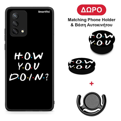How You Doin - Oppo A74 4G θήκη + Δώρο Phone Holder & Βάση Αυτοκινήτου