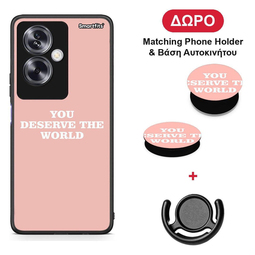 You Deserve The World - Oppo A79 / A2 θήκη + Δώρο Phone Holder & Βάση Αυτοκινήτου