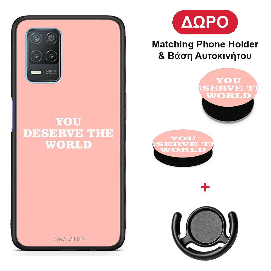 You Deserve The World - Realme 8 5G θήκη + Δώρο Phone Holder & Βάση Αυτοκινήτου