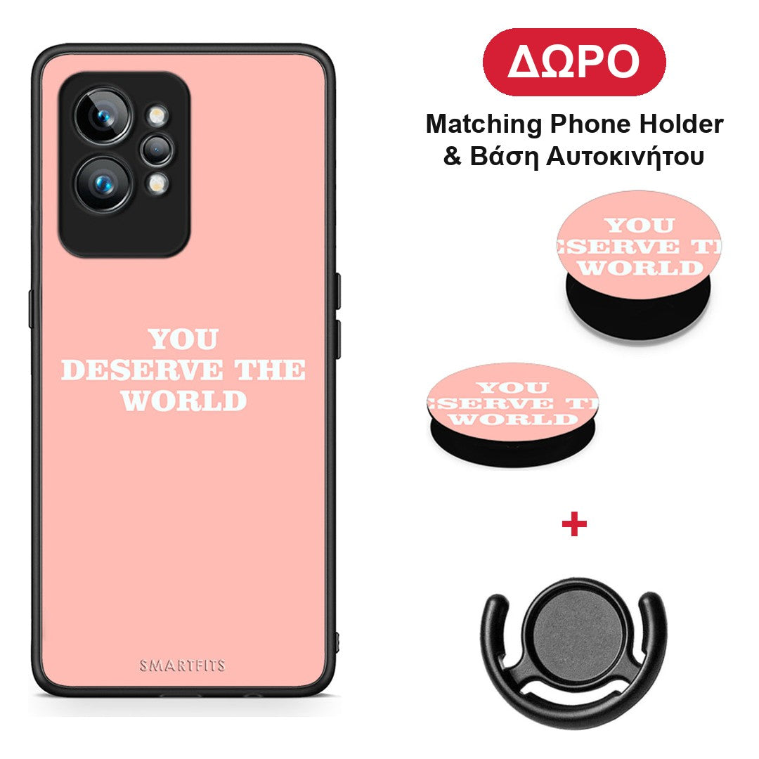 You Deserve The World - Realme GT2 θήκη + Δώρο Phone Holder & Βάση Αυτοκινήτου