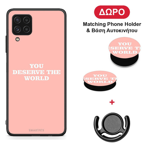 You Deserve The World - Samsung Galaxy A22 4G θήκη + Δώρο Phone Holder & Βάση Αυτοκινήτου
