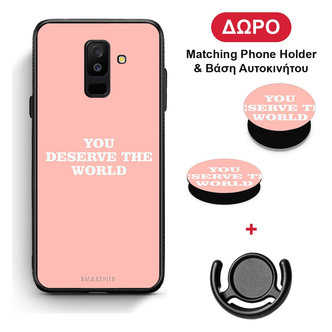 You Deserve The World - Samsung Galaxy A6+ 2018 θήκη + Δώρο Phone Holder & Βάση Αυτοκινήτου