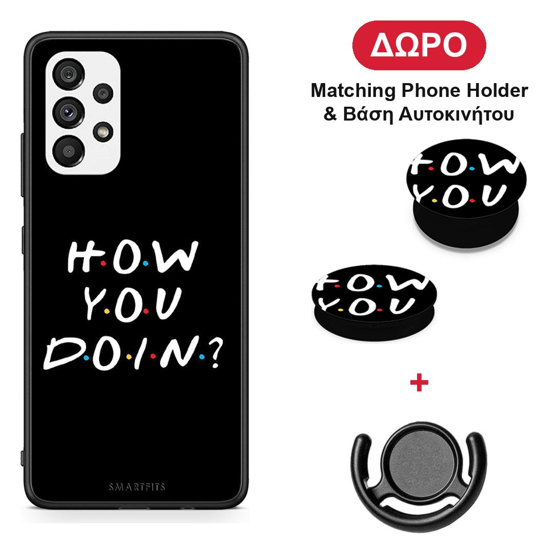 How You Doin - Samsung Galaxy A73 5G θήκη + Δώρο Phone Holder & Βάση Αυτοκινήτου