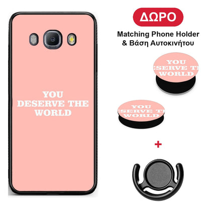 You Deserve The World - Samsung Galaxy J7 2016 θήκη + Δώρο Phone Holder & Βάση Αυτοκινήτου