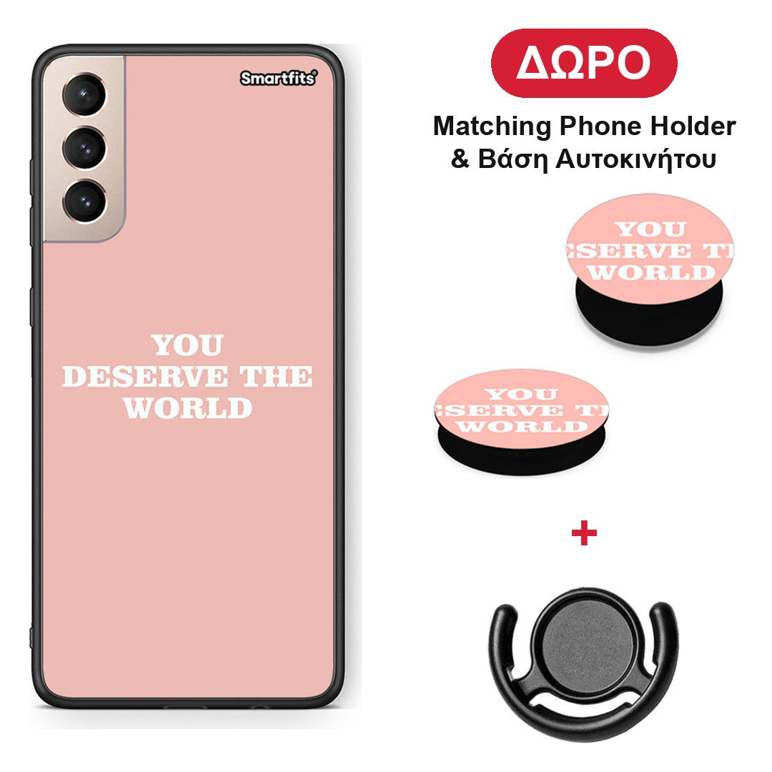 You Deserve The World - Samsung Galaxy S21+ θήκη + Δώρο Phone Holder & Βάση Αυτοκινήτου