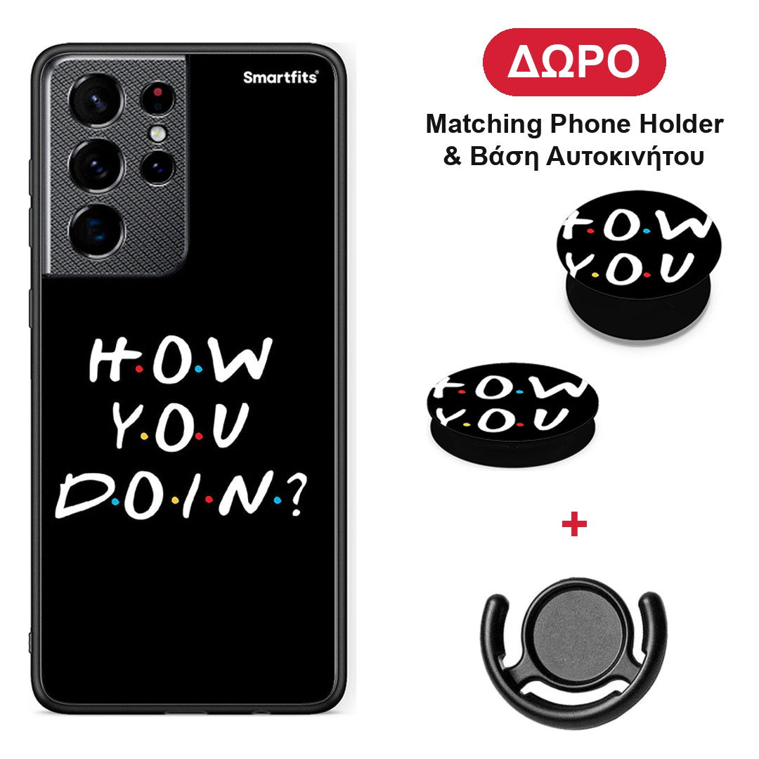 How You Doin - Samsung Galaxy S21 Ultra θήκη + Δώρο Phone Holder & Βάση Αυτοκινήτου
