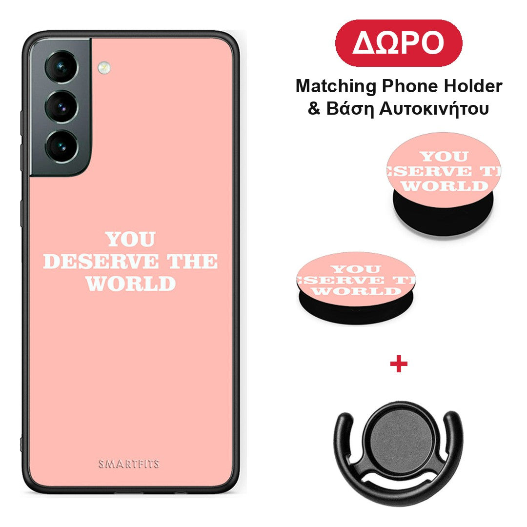 You Deserve The World - Samsung Galaxy S21 θήκη + Δώρο Phone Holder & Βάση Αυτοκινήτου