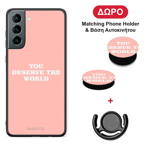 You Deserve The World - Samsung Galaxy S21 θήκη + Δώρο Phone Holder & Βάση Αυτοκινήτου