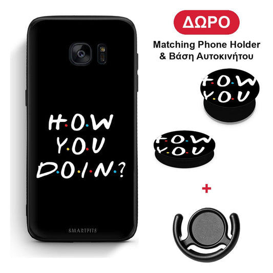 How You Doin - Samsung Galaxy S7 θήκη + Δώρο Phone Holder & Βάση Αυτοκινήτου