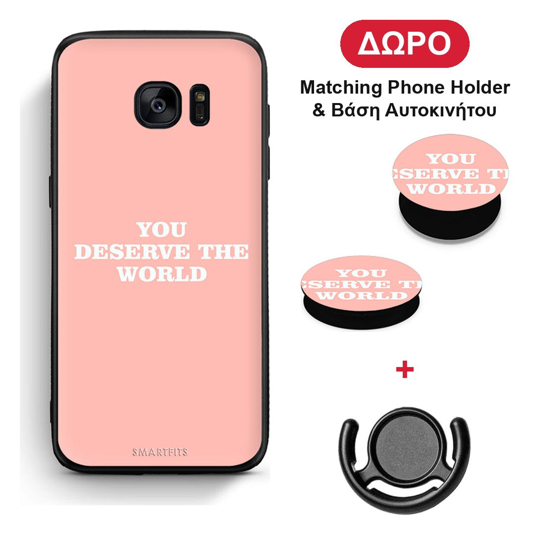 You Deserve The World - Samsung Galaxy S7 θήκη + Δώρο Phone Holder & Βάση Αυτοκινήτου