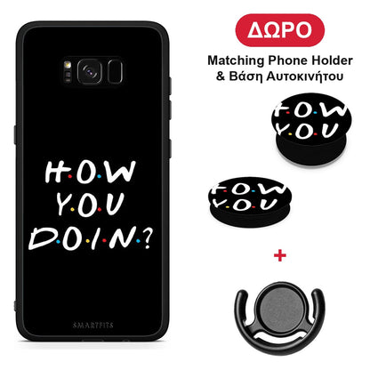 How You Doin - Samsung Galaxy S8+ θήκη + Δώρο Phone Holder & Βάση Αυτοκινήτου