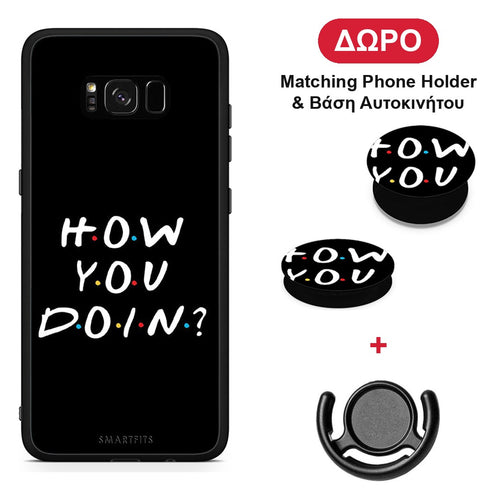 How You Doin - Samsung Galaxy S8+ θήκη + Δώρο Phone Holder & Βάση Αυτοκινήτου