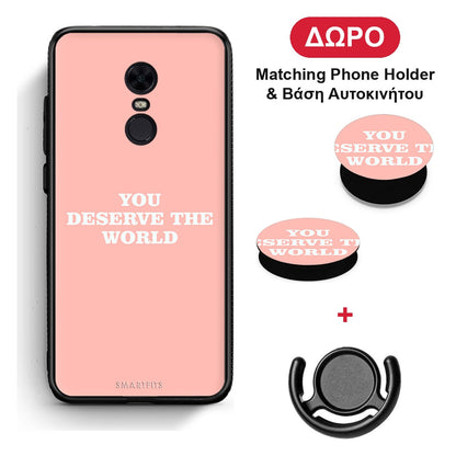 You Deserve The World - Xiaomi Redmi 5 Plus θήκη + Δώρο Phone Holder & Βάση Αυτοκινήτου