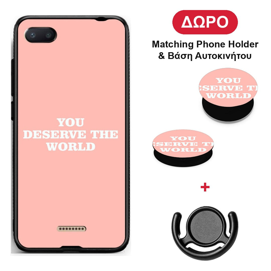 You Deserve The World - Xiaomi Redmi 6A θήκη + Δώρο Phone Holder & Βάση Αυτοκινήτου