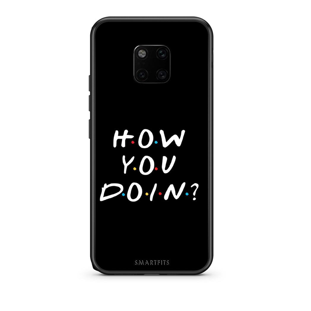 Huawei Mate 20 Pro How You Doin θήκη από τη Smartfits με σχέδιο στο πίσω μέρος και μαύρο περίβλημα | Smartphone case with colorful back and black bezels by Smartfits