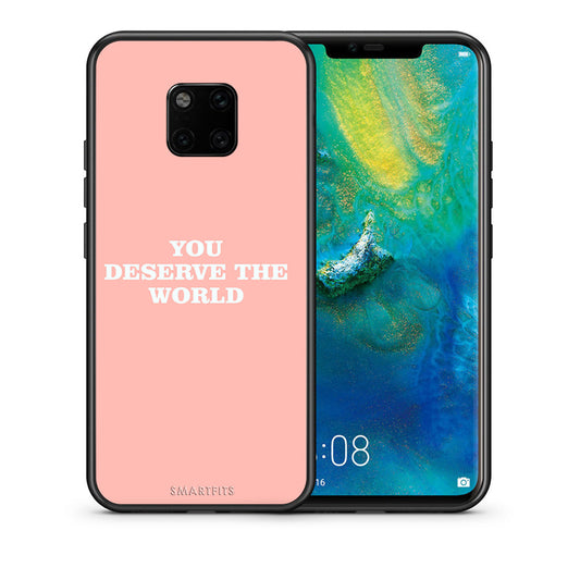 Θήκη Αγίου Βαλεντίνου Huawei Mate 20 Pro You Deserve The World από τη Smartfits με σχέδιο στο πίσω μέρος και μαύρο περίβλημα | Huawei Mate 20 Pro You Deserve The World case with colorful back and black bezels
