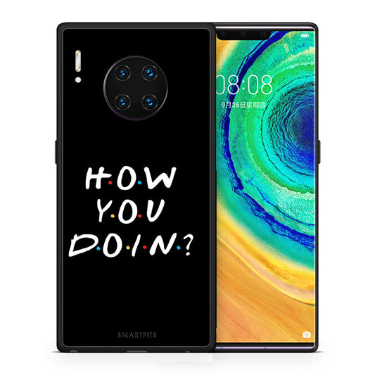 Θήκη Huawei Mate 30 Pro How You Doin από τη Smartfits με σχέδιο στο πίσω μέρος και μαύρο περίβλημα | Huawei Mate 30 Pro How You Doin case with colorful back and black bezels