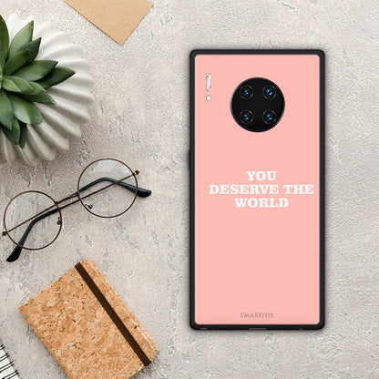 You Deserve The World - Huawei Mate 30 Pro θήκη