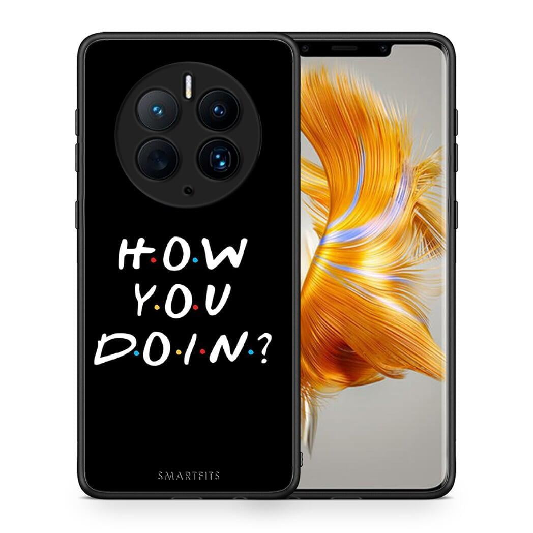 Θήκη Huawei Mate 50 Pro How You Doin από τη Smartfits με σχέδιο στο πίσω μέρος και μαύρο περίβλημα | Huawei Mate 50 Pro How You Doin Case with Colorful Back and Black Bezels