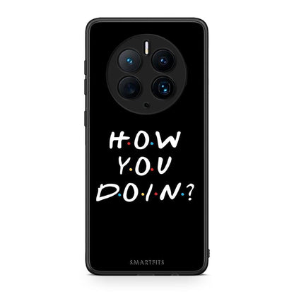 Θήκη Huawei Mate 50 Pro How You Doin από τη Smartfits με σχέδιο στο πίσω μέρος και μαύρο περίβλημα | Huawei Mate 50 Pro How You Doin Case with Colorful Back and Black Bezels
