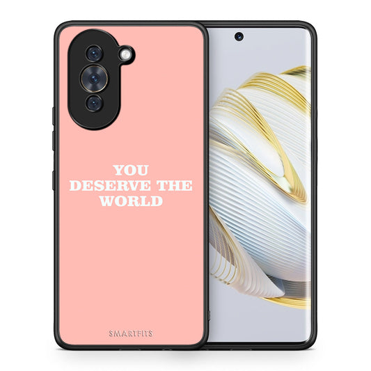 Θήκη Αγίου Βαλεντίνου Huawei Nova 10 You Deserve The World από τη Smartfits με σχέδιο στο πίσω μέρος και μαύρο περίβλημα | Huawei Nova 10 You Deserve The World case with colorful back and black bezels