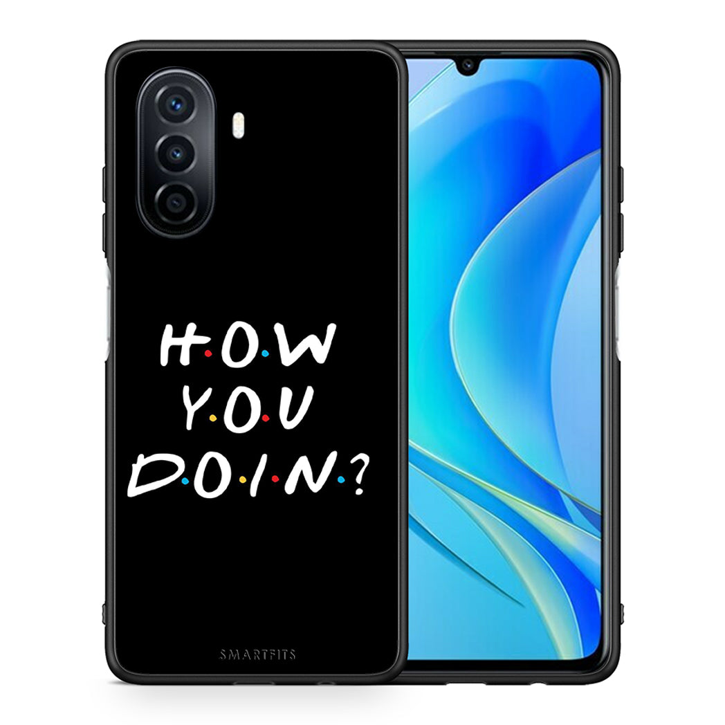 Θήκη Huawei Nova Y70 How You Doin από τη Smartfits με σχέδιο στο πίσω μέρος και μαύρο περίβλημα | Huawei Nova Y70 How You Doin case with colorful back and black bezels