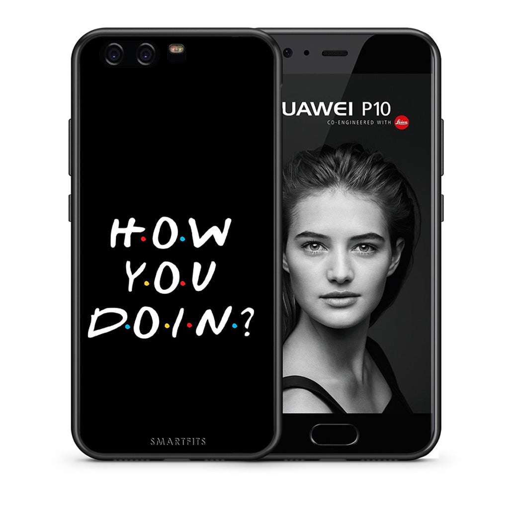 Θήκη Huawei P10 How You Doin από τη Smartfits με σχέδιο στο πίσω μέρος και μαύρο περίβλημα | Huawei P10 How You Doin case with colorful back and black bezels