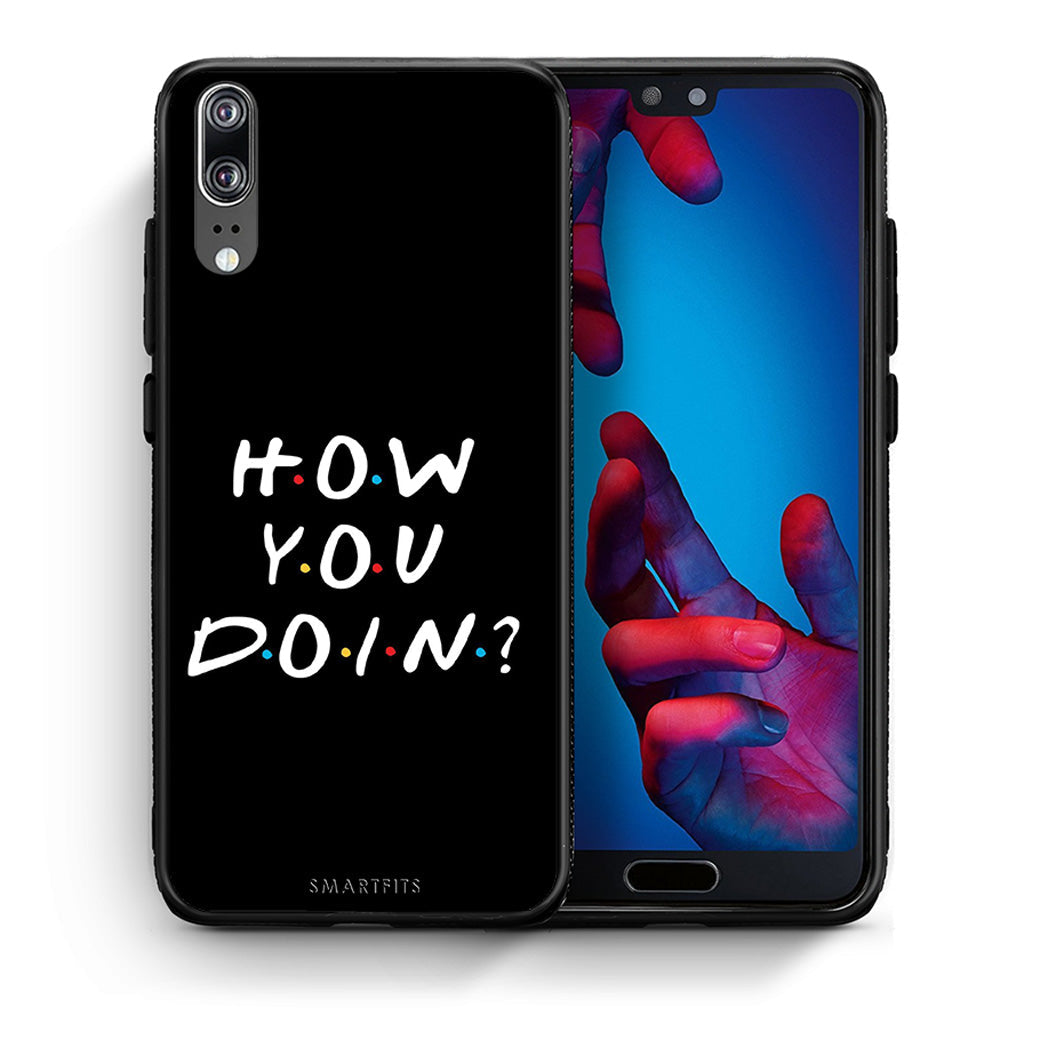 Θήκη Huawei P20 How You Doin από τη Smartfits με σχέδιο στο πίσω μέρος και μαύρο περίβλημα | Huawei P20 How You Doin case with colorful back and black bezels