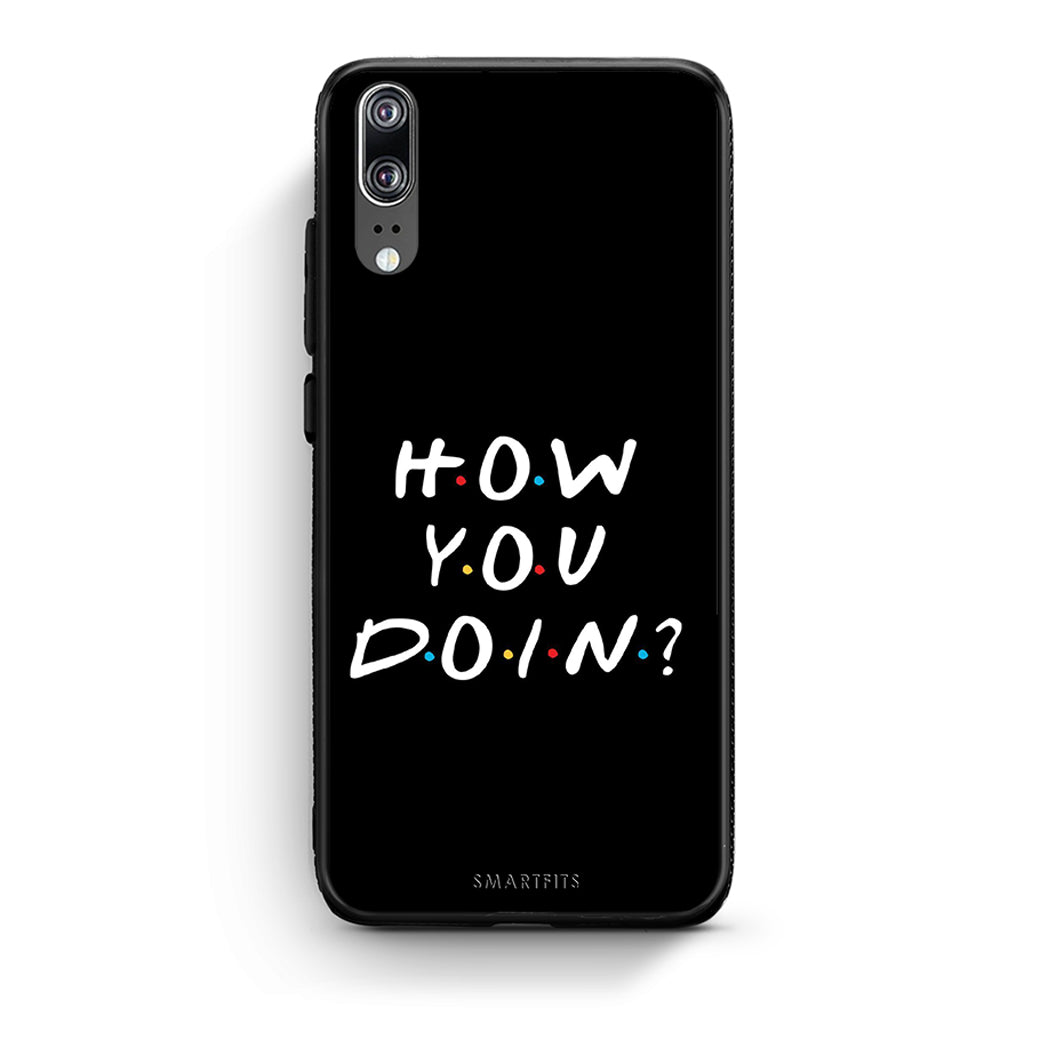 Huawei P20 How You Doin θήκη από τη Smartfits με σχέδιο στο πίσω μέρος και μαύρο περίβλημα | Smartphone case with colorful back and black bezels by Smartfits