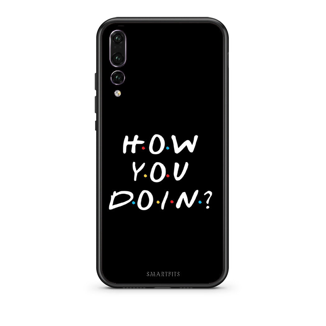 huawei p20 pro How You Doin θήκη από τη Smartfits με σχέδιο στο πίσω μέρος και μαύρο περίβλημα | Smartphone case with colorful back and black bezels by Smartfits