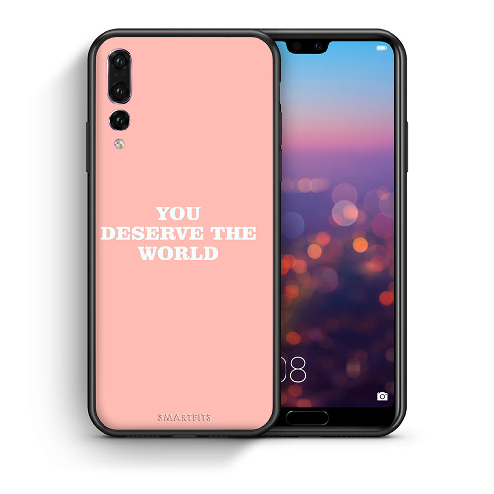 Θήκη Αγίου Βαλεντίνου Huawei P20 Pro You Deserve The World από τη Smartfits με σχέδιο στο πίσω μέρος και μαύρο περίβλημα | Huawei P20 Pro You Deserve The World case with colorful back and black bezels