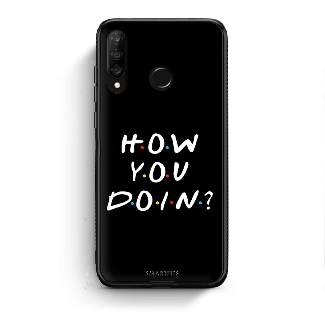 Huawei P30 Lite How You Doin θήκη από τη Smartfits με σχέδιο στο πίσω μέρος και μαύρο περίβλημα | Smartphone case with colorful back and black bezels by Smartfits