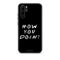 Thumbnail for Huawei P30 Pro How You Doin θήκη από τη Smartfits με σχέδιο στο πίσω μέρος και μαύρο περίβλημα | Smartphone case with colorful back and black bezels by Smartfits