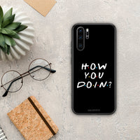 Thumbnail for How You Doin - Huawei P30 Pro θήκη