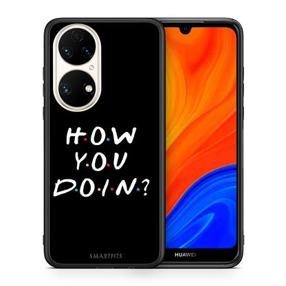 Θήκη Huawei P50 How You Doin από τη Smartfits με σχέδιο στο πίσω μέρος και μαύρο περίβλημα | Huawei P50 How You Doin case with colorful back and black bezels