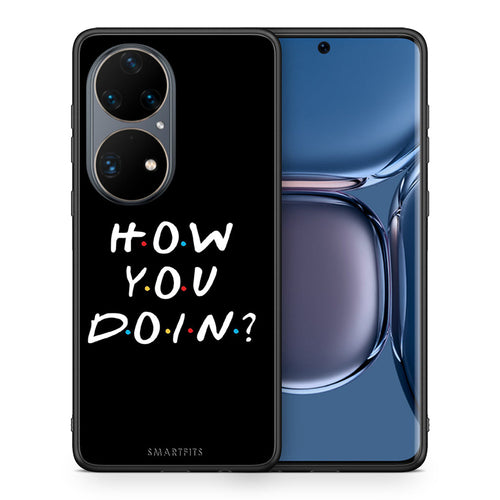 Θήκη Huawei P50 Pro How You Doin από τη Smartfits με σχέδιο στο πίσω μέρος και μαύρο περίβλημα | Huawei P50 Pro How You Doin case with colorful back and black bezels