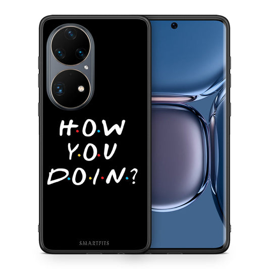 Θήκη Huawei P50 Pro How You Doin από τη Smartfits με σχέδιο στο πίσω μέρος και μαύρο περίβλημα | Huawei P50 Pro How You Doin case with colorful back and black bezels