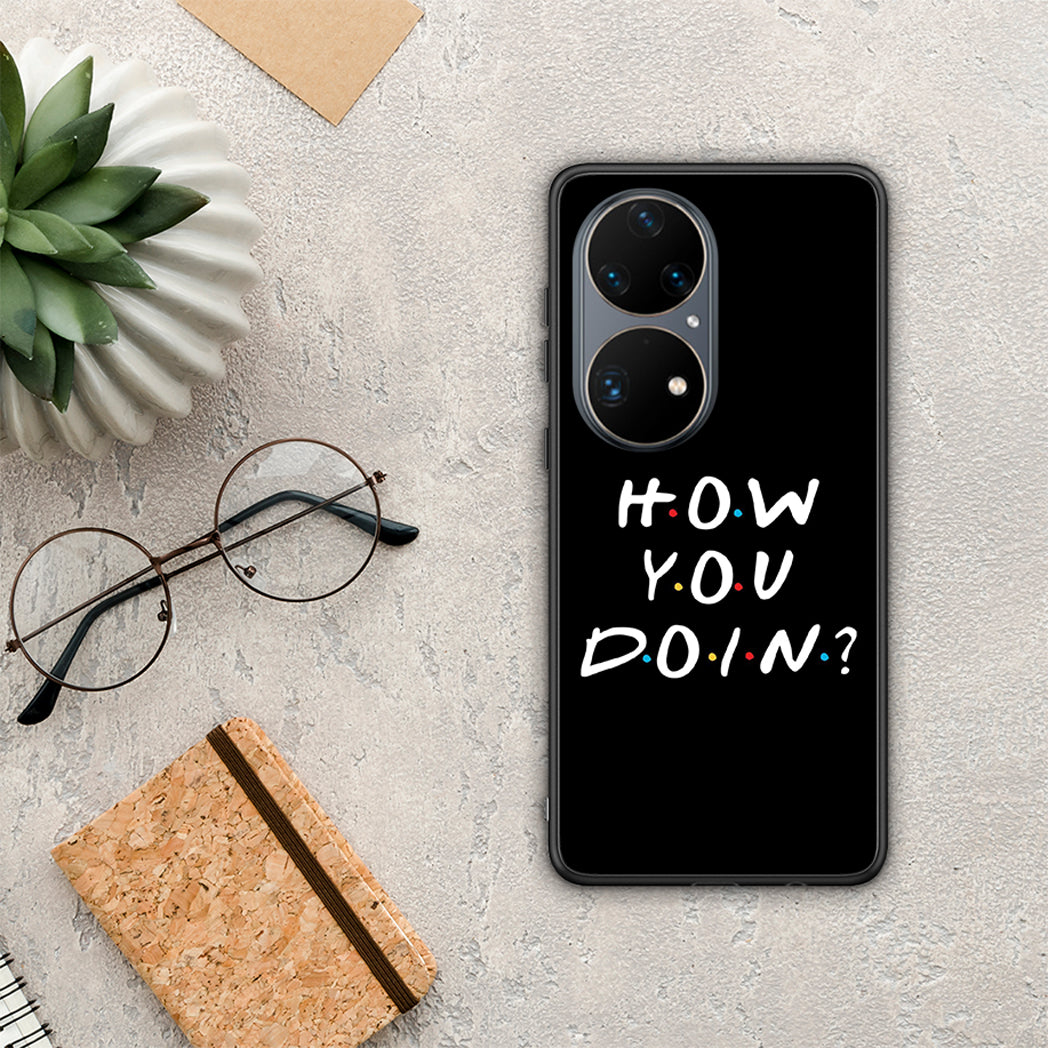 How You Doin - Huawei P50 Pro θήκη