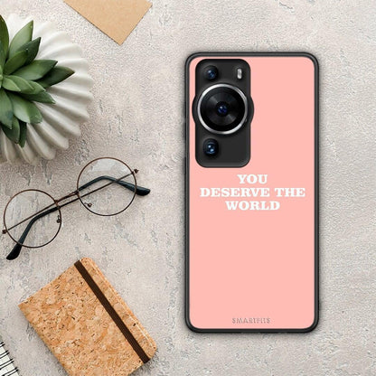 Θήκη Huawei P60 Pro You Deserve The World από τη Smartfits με σχέδιο στο πίσω μέρος και μαύρο περίβλημα | Huawei P60 Pro You Deserve The World Case with Colorful Back and Black Bezels