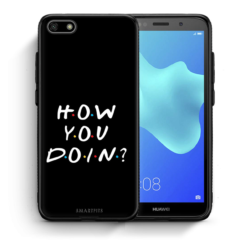 Θήκη Huawei Y5 2018/Honor 7S How You Doin από τη Smartfits με σχέδιο στο πίσω μέρος και μαύρο περίβλημα | Huawei Y5 2018/Honor 7S How You Doin case with colorful back and black bezels