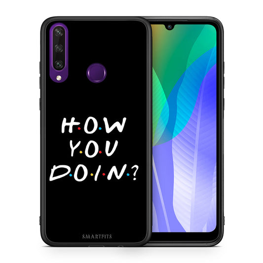 Θήκη Huawei Y6p How You Doin από τη Smartfits με σχέδιο στο πίσω μέρος και μαύρο περίβλημα | Huawei Y6p How You Doin case with colorful back and black bezels