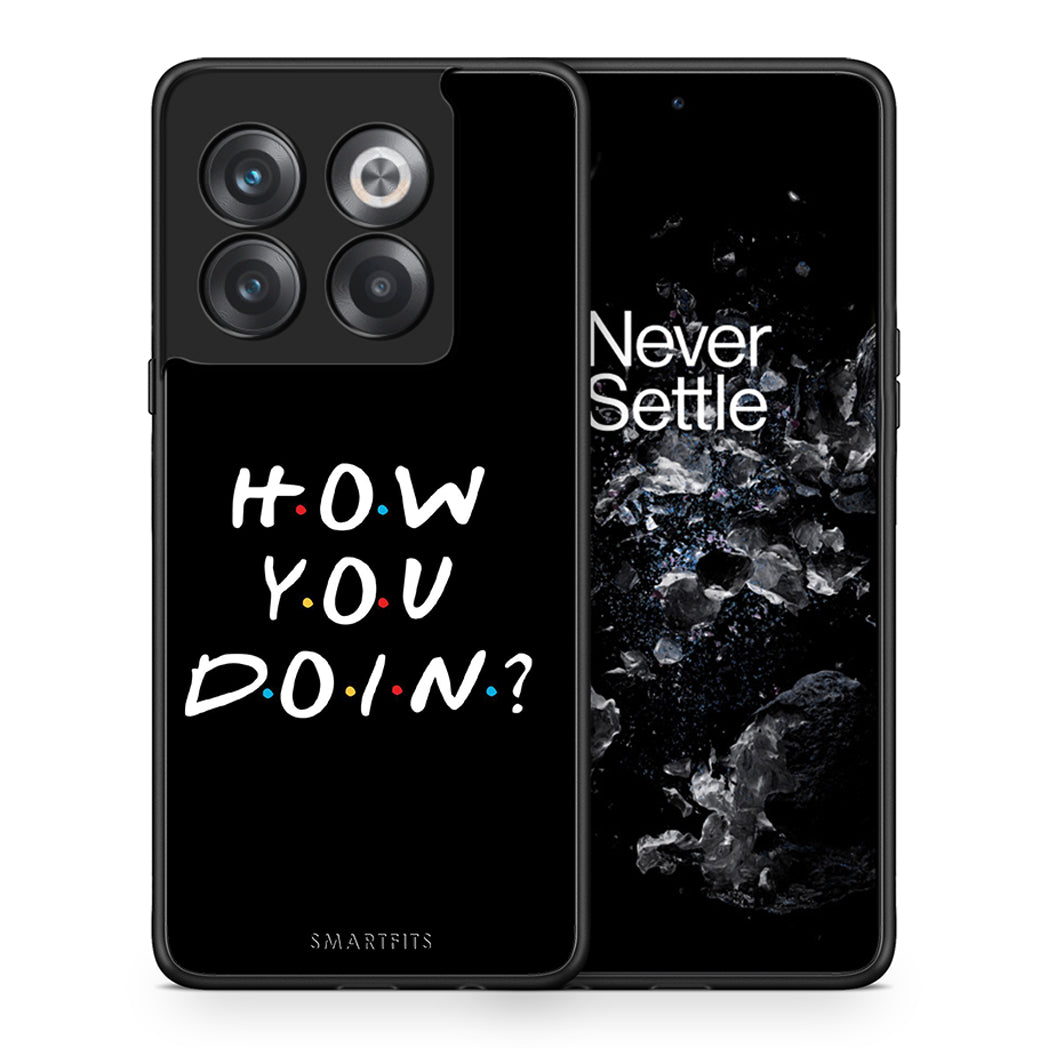 Θήκη OnePlus 10T How You Doin από τη Smartfits με σχέδιο στο πίσω μέρος και μαύρο περίβλημα | OnePlus 10T How You Doin case with colorful back and black bezels