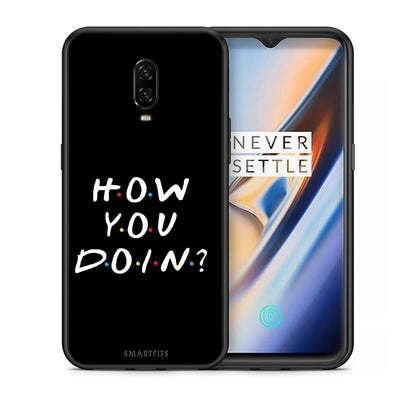 Θήκη OnePlus 6T How You Doin από τη Smartfits με σχέδιο στο πίσω μέρος και μαύρο περίβλημα | OnePlus 6T How You Doin case with colorful back and black bezels
