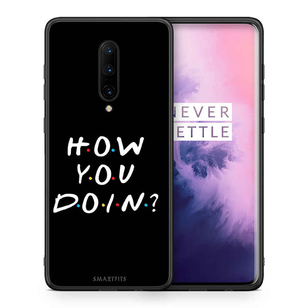 Θήκη OnePlus 7 Pro How You Doin από τη Smartfits με σχέδιο στο πίσω μέρος και μαύρο περίβλημα | OnePlus 7 Pro How You Doin case with colorful back and black bezels