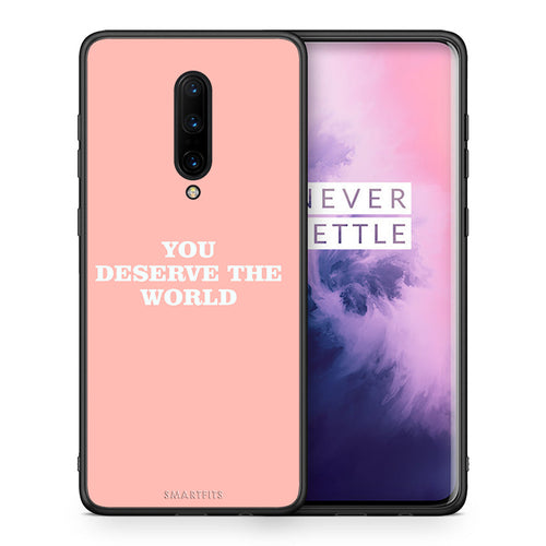 Θήκη Αγίου Βαλεντίνου OnePlus 7 Pro You Deserve The World από τη Smartfits με σχέδιο στο πίσω μέρος και μαύρο περίβλημα | OnePlus 7 Pro You Deserve The World case with colorful back and black bezels