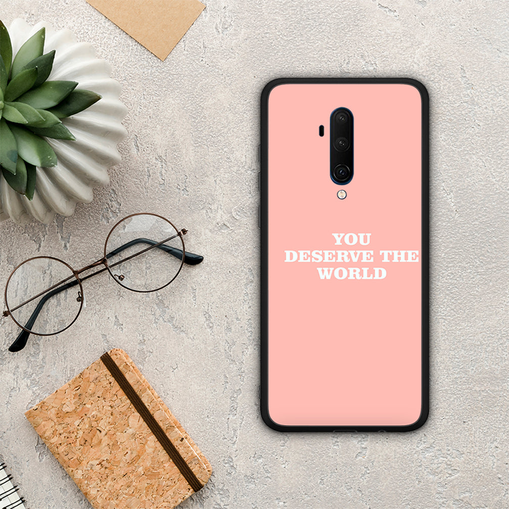 You Deserve The World - OnePlus 7T Pro θήκη