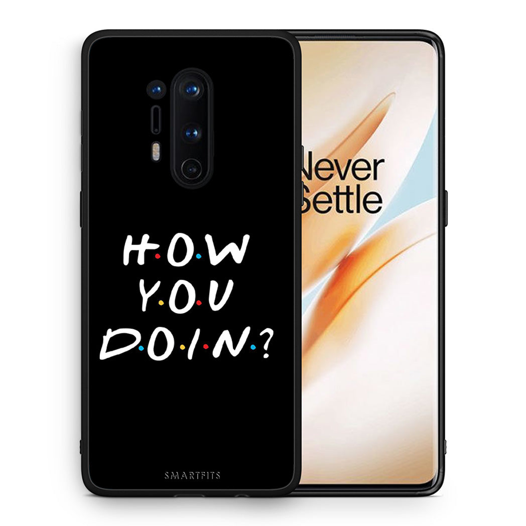 Θήκη OnePlus 8 Pro How You Doin από τη Smartfits με σχέδιο στο πίσω μέρος και μαύρο περίβλημα | OnePlus 8 Pro How You Doin case with colorful back and black bezels