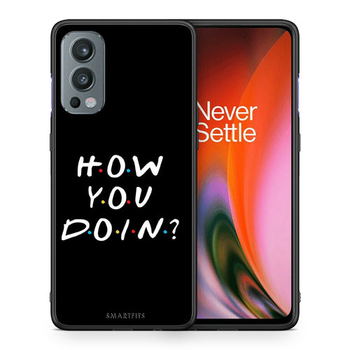 Θήκη OnePlus Nord 2 5G How You Doin από τη Smartfits με σχέδιο στο πίσω μέρος και μαύρο περίβλημα | OnePlus Nord 2 5G How You Doin case with colorful back and black bezels